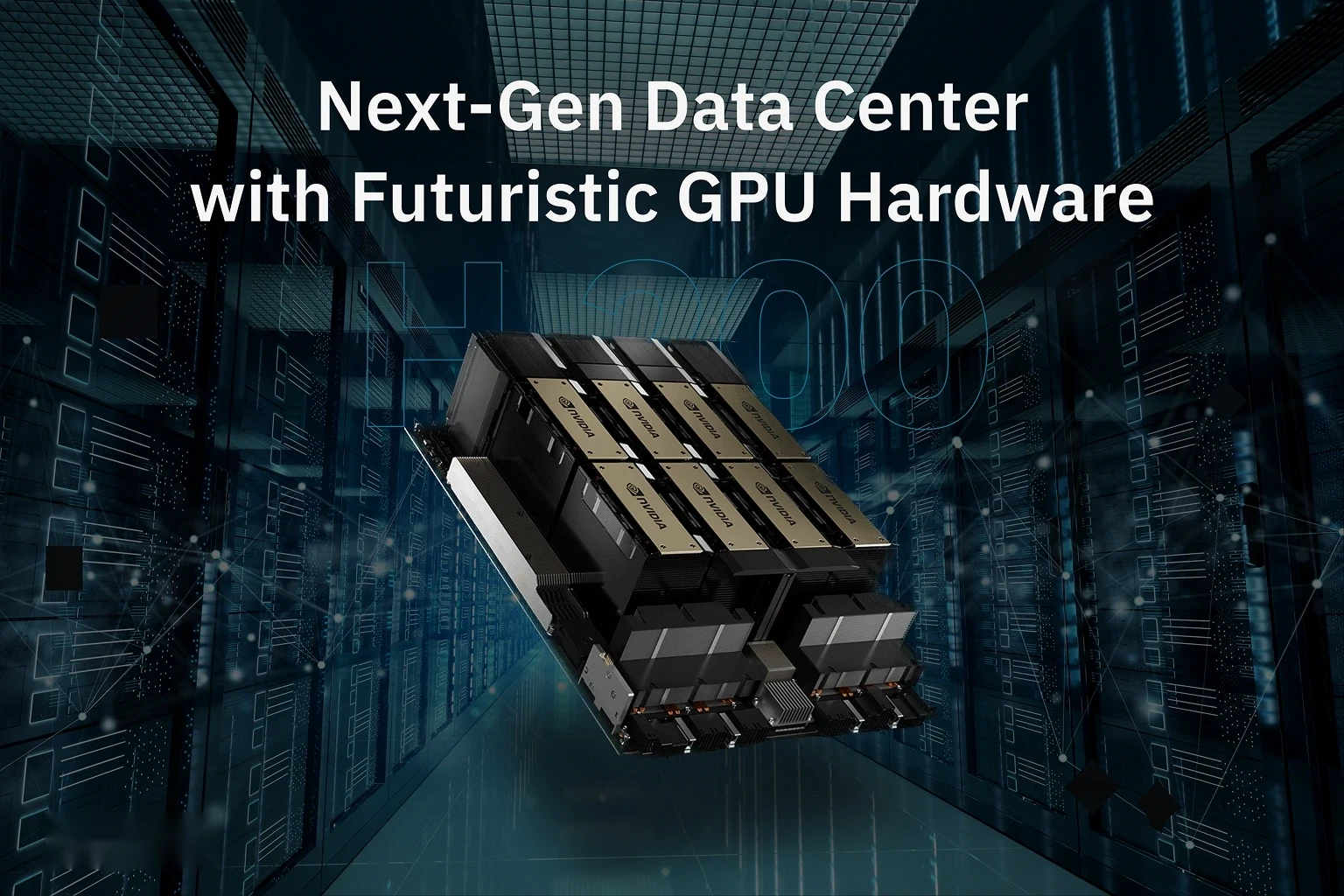 Futuristic data center visualization featuring NVIDIA H200 GPUs deployed at scale showing next-gen infrastructure.